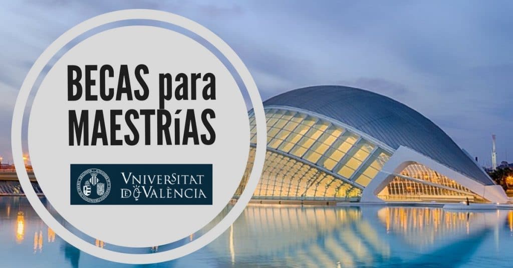 Becas para maestrías en la Universidad de Valencia en España para Latinoamericanos