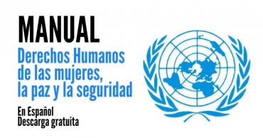 Manual de Naciones Unidas sobre Derechos Humanos de las mujeres, la paz y la seguridad.