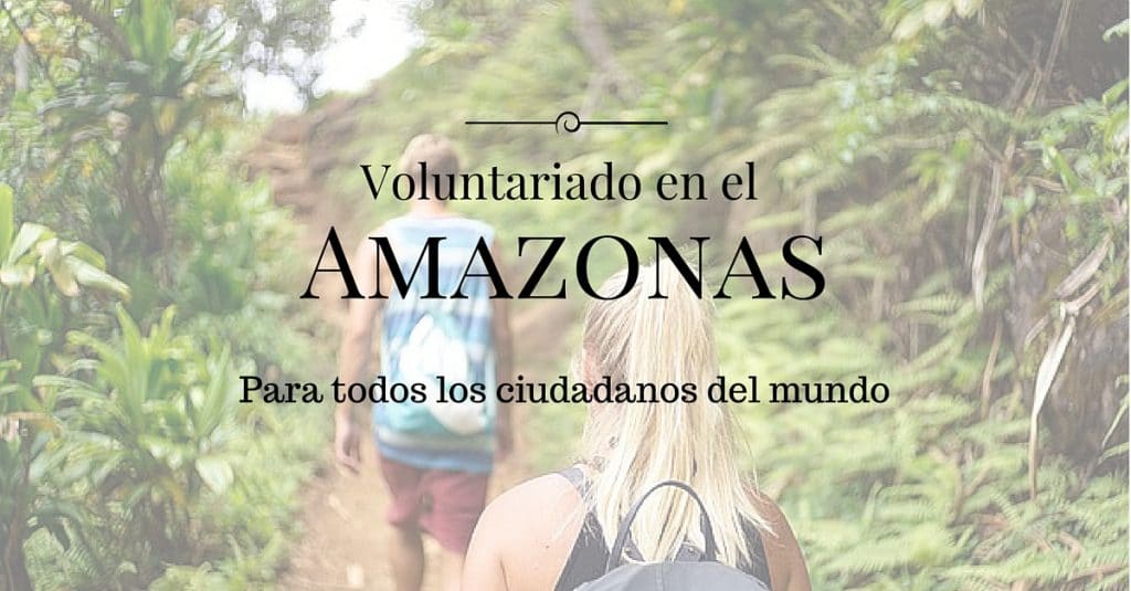 Diferentes opciones de Voluntariado en el Amazonas colombiano y otras areas protegidas