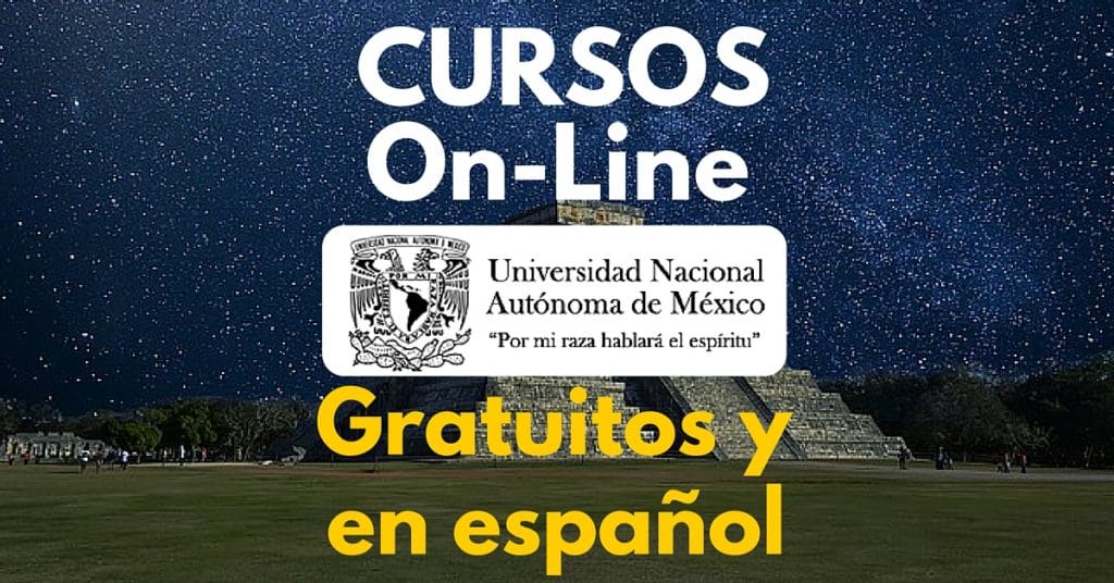 Nuevos Cursos en secante ofrecidos por la UNAM – Gratuitos, en gachupin y con posibilidad de certificado