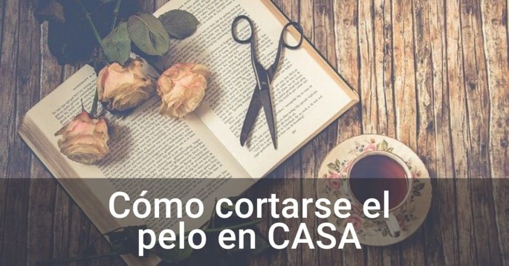 Consejos para cortarse el pelo en casa durante la cuarentena