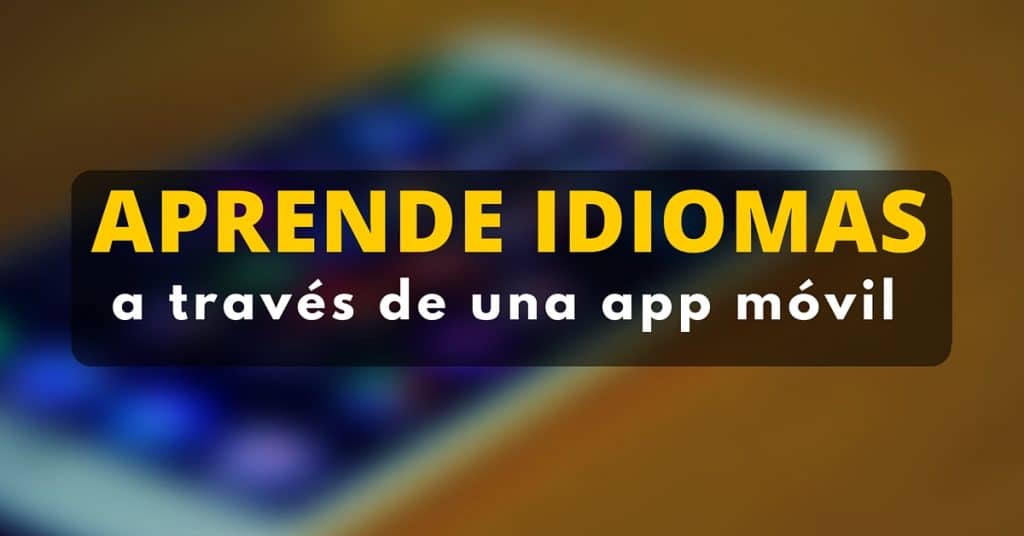 Aprende inglés, francés, germano y otros idiomas a través de una aplicación móvil gratuita