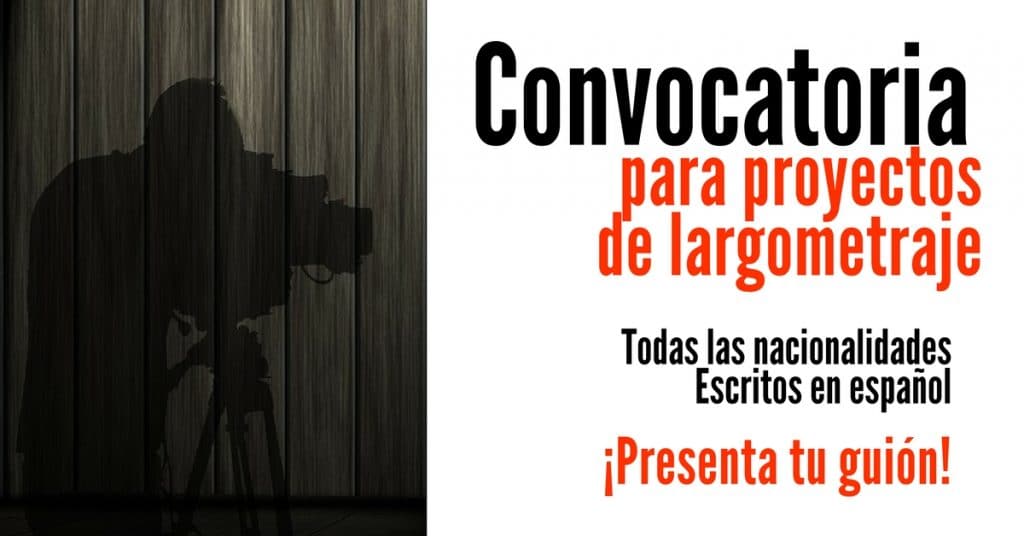 Convocatoria para proyectos de largometraje. Todas las nacionalidades
