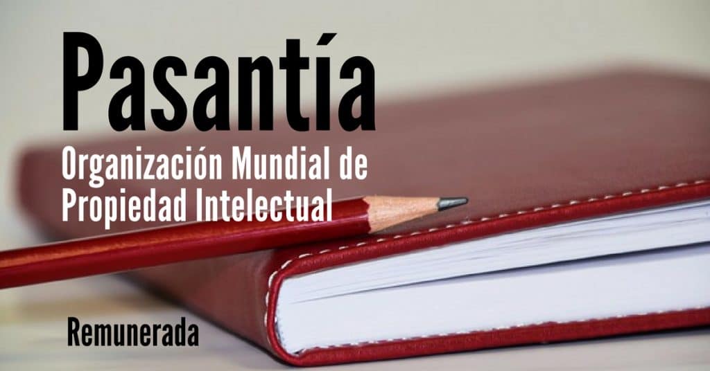 Pasantías REMUNERADAS en Estructura Mundial de Propiedad Intelectual – Diferentes profesiones