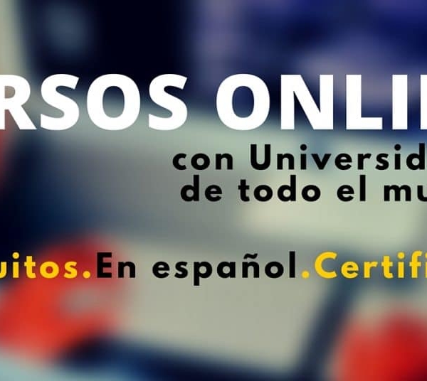 Cursos online sin cargo en ESPAÑOL con algunas de las mejores Universidades del mundo