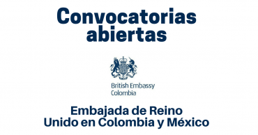 Embajada de Reino Unido en Colombia y México abre nuevas convocatorias