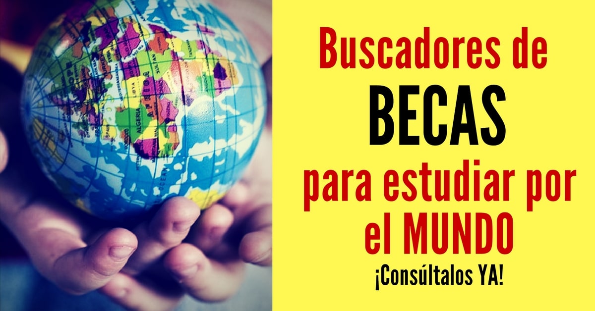 Consulta los mejores buscadores de becas completas diferentes paises