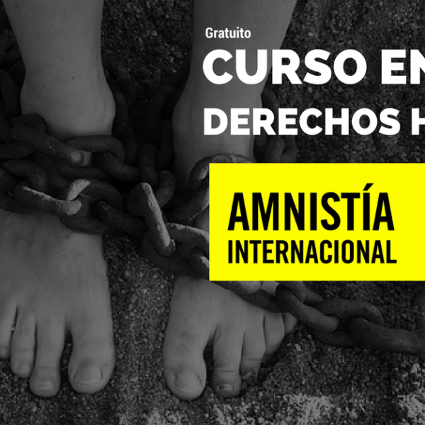 Curso gratuito en línea sobre Derechos Humanos – AMNISTÍA INTERNACIONAL
