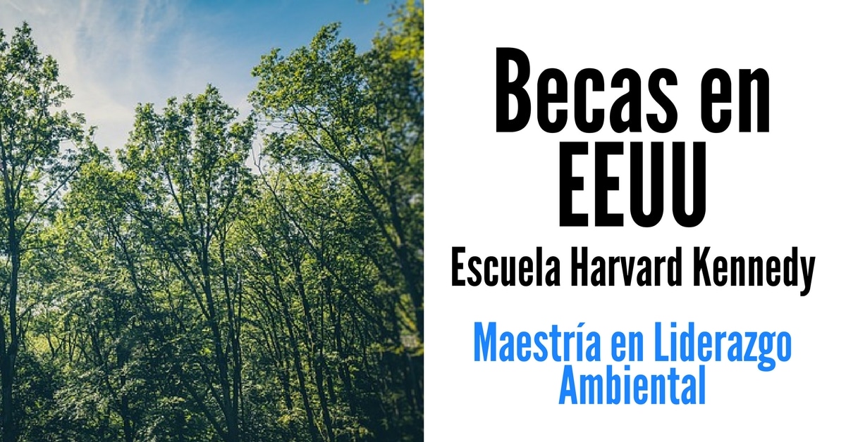 Becas en Estados Unidos para cursar maestría en liderazgo ambiental en Harvard