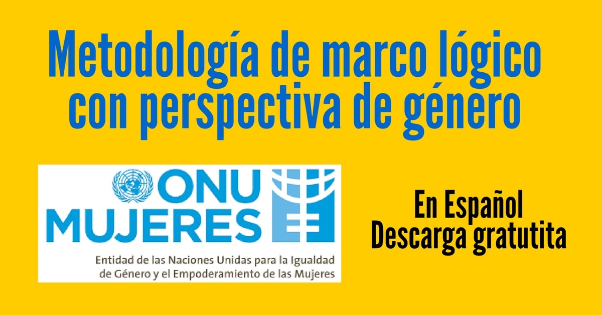 Metodología de marco lógico con perspectiva de género de ONU MUJERES
