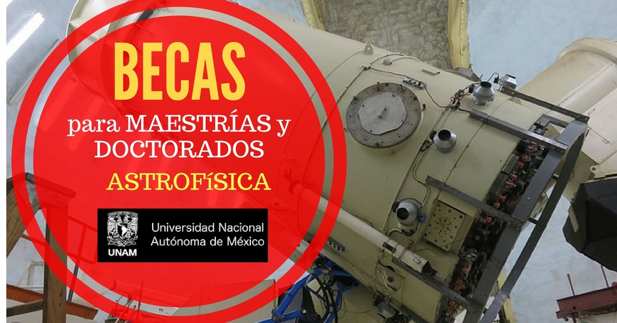 Becas para maestría y doctorado en la Universidad Nacional Autónoma de México – UNAM