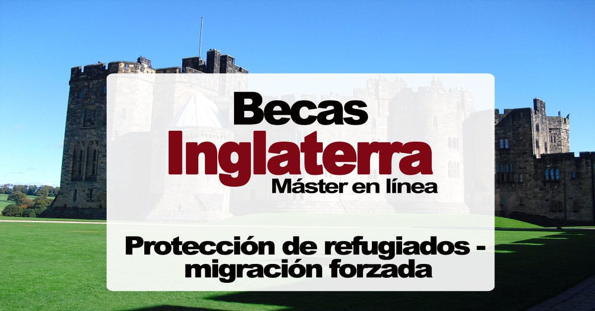 Becas para máster en línea sobre Protección de Refugiados y Migración Forzada